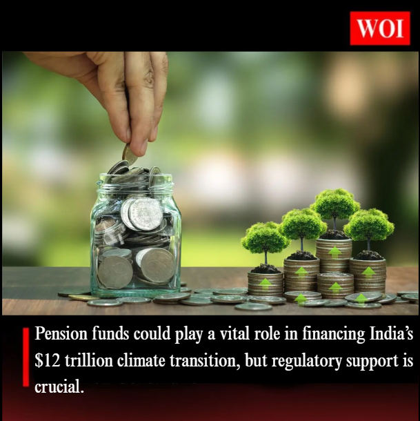 Pension Funds: Unlocking India’s Climate Finance Potential