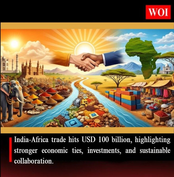 India-Africa Trade Crosses USD 100 Billion, Strengthening Strategic Ties