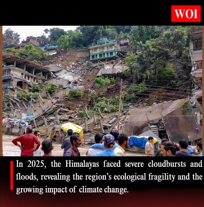 Himalayas in Crisis: 2025 Disasters Expose Fragile Ecology and Climate Risks