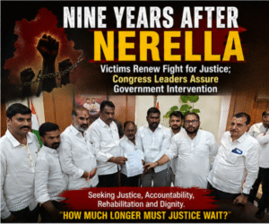 Justice Delayed, Not Forgotten: Congress Leaders Assure Support as Nerella Victims Renew Fight for Dignity and Rehabilitation